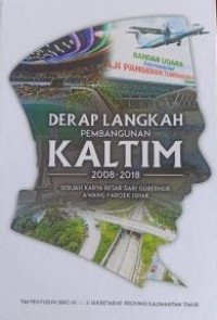 Derap Langkah Pembangunan Kaltim 2008-2018