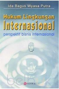 Hukum Lingkungan Internasional Perspektif Bisnis Internasional