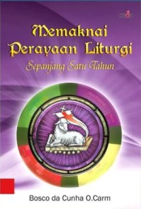 Memaknai Perayaan Liturgi Sepanjang Satu Tahun