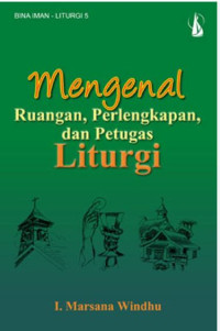 Mengenal Ruangan, Perlengkapanm dan Petugas Liturgi