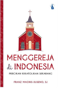 Mengereja di Indonesia Percikan Kekatolikan Sekarang