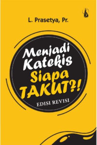 Menjadi Katekis, Siapa Takut?!