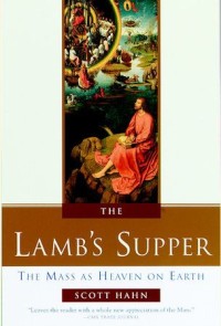 The Lamb's Supper: the mass as heaven on earth = perjamuan anak domba perayaan ekaristi, surga diatas bumi