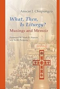 Image of What, Then, Is Liturgy? Musings and Memoir